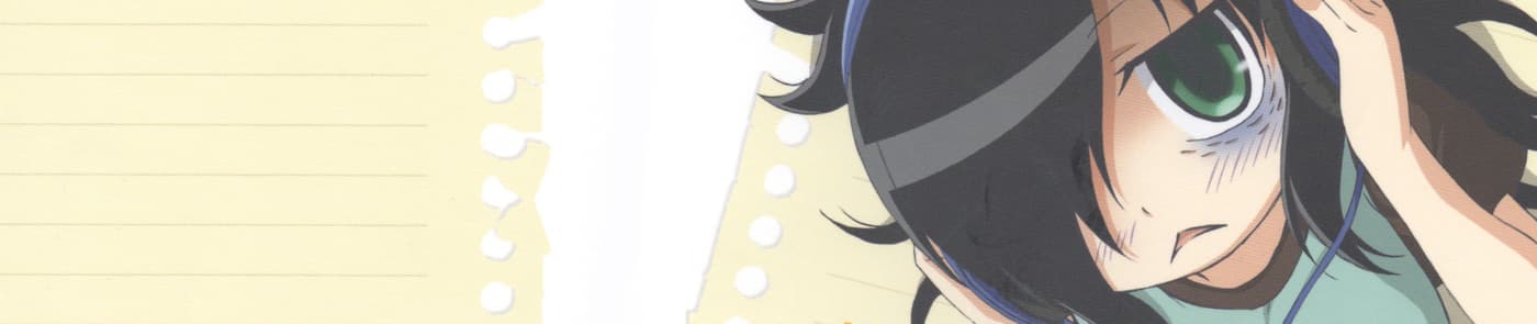 WataMote: No Matter How I Look At It, It's You Guys' Fault I'm Not Popular!